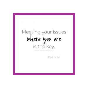 Meeting your issues where you are is key.
