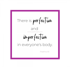 there is perfection and imperfection in everyone's body.