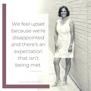 We feel upset because we're disappointed and there's an expectation that isn't being met.