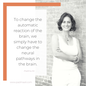 To change the automatic reaction of the brain, we simply have to change the neural pathways in the brain.